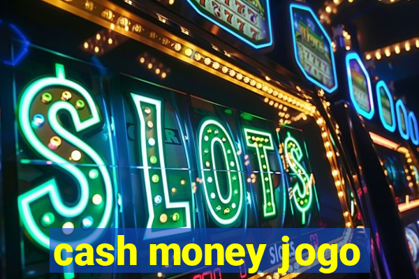 cash money jogo